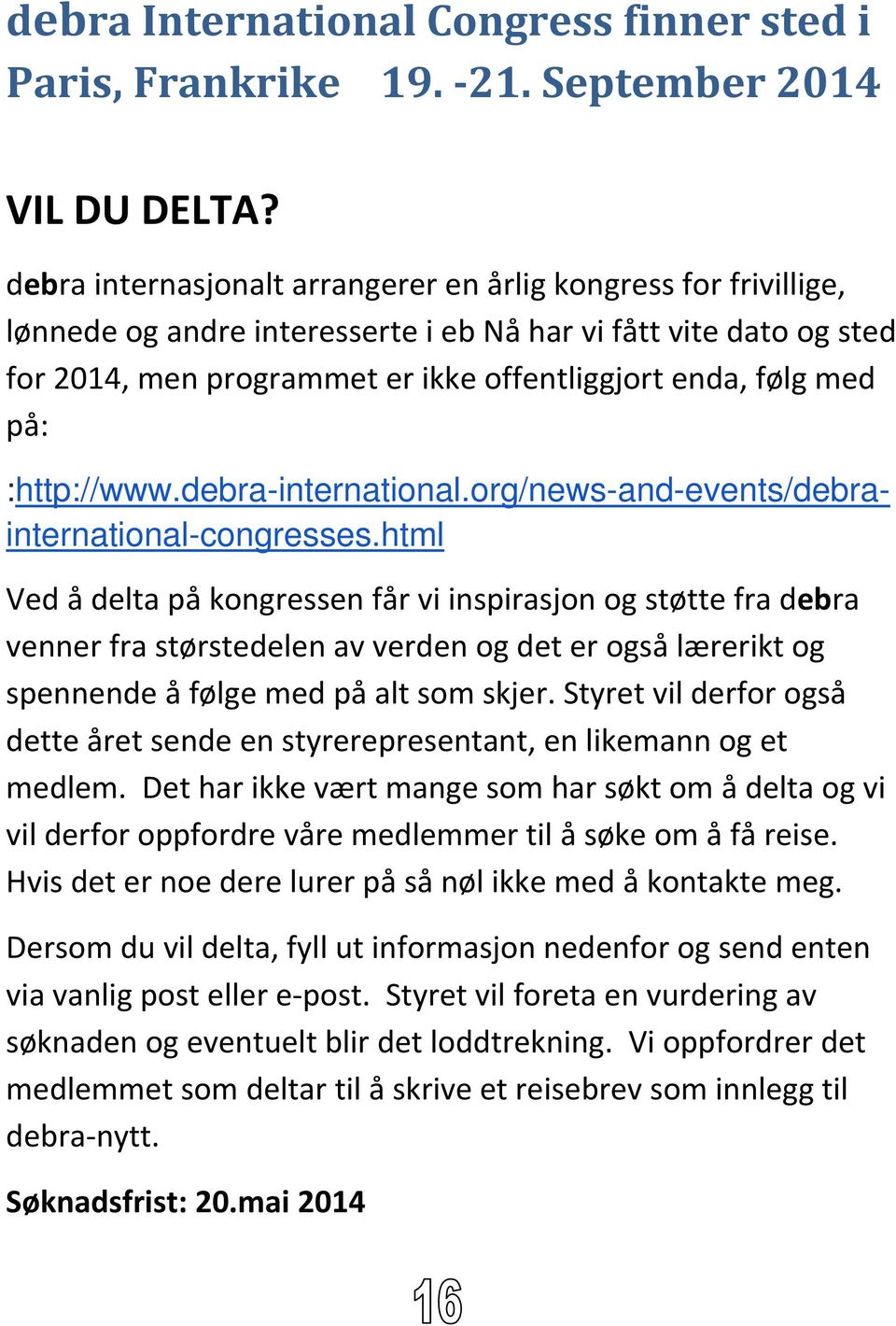 på: :http://www.debra-international.org/news-and-events/debrainternational-congresses.