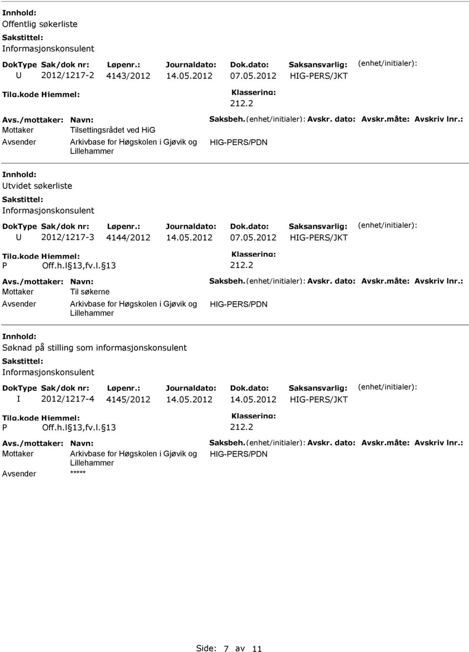 2 Avs./mottaker: Navn: aksbeh. Avskr. dato: Avskr.måte: Avskriv lnr.