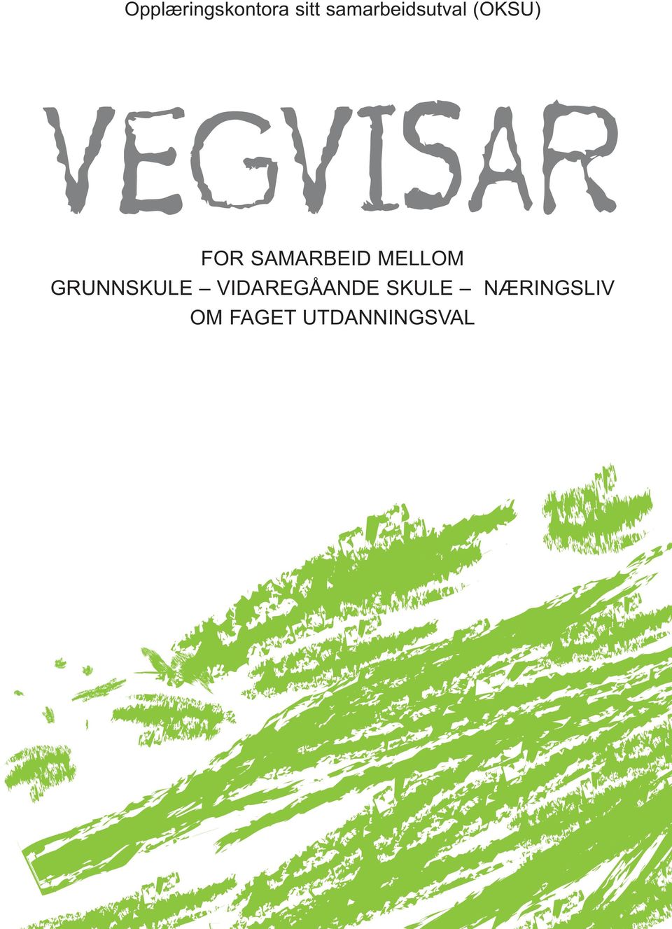 FOR SAMARBEID MELLOM GRUNNSKULE