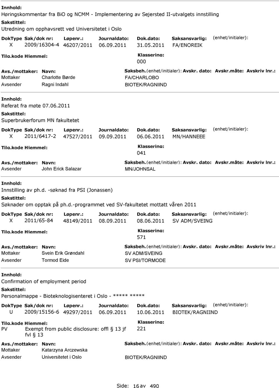 d. -søknad fra PS (Jonassen) Søknader om opptak på ph.d.-programmet ved -fakultetet mottatt våren 2011 2011/65-84 48149/2011 08.06.