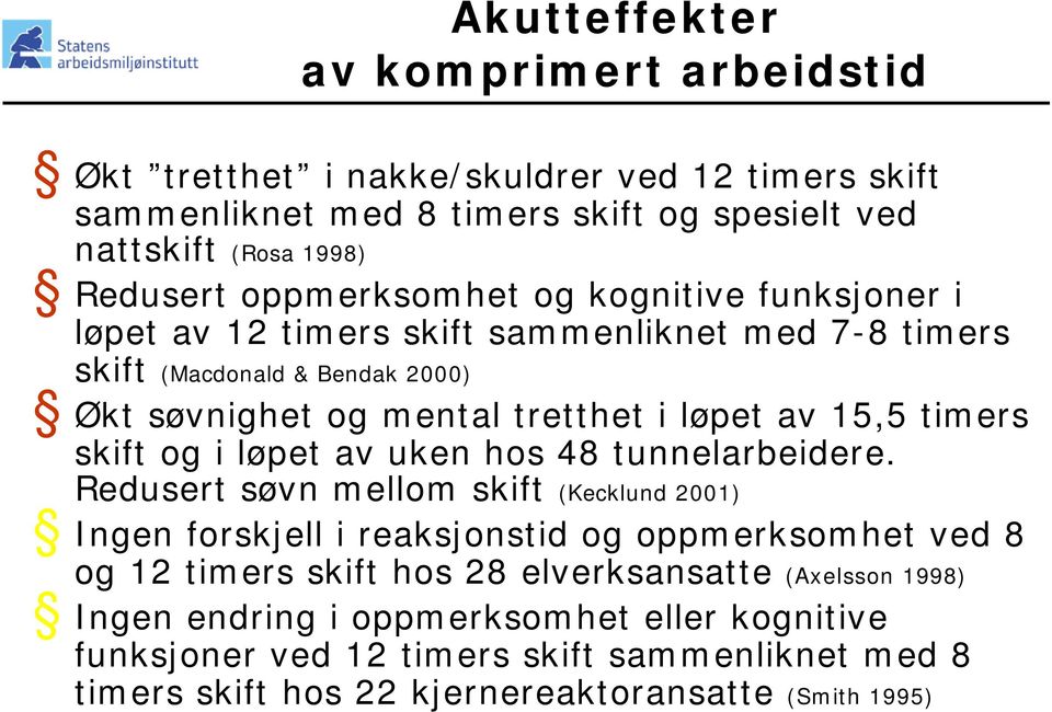 timers skift og i løpet av uken hos 48 tunnelarbeidere.