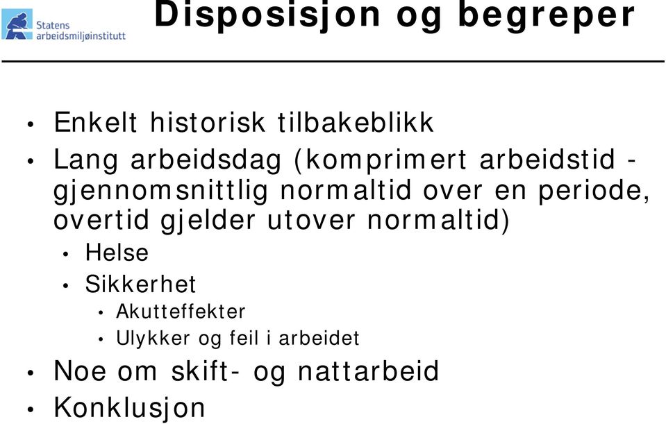 en periode, overtid gjelder utover normaltid) Helse Sikkerhet