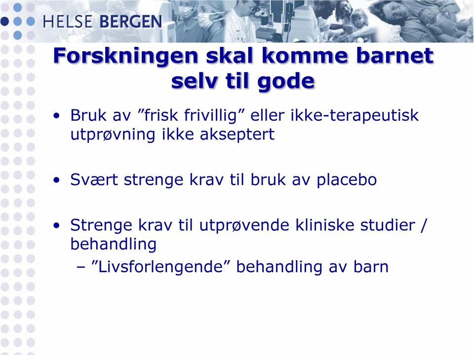 Svært strenge krav til bruk av placebo Strenge krav til