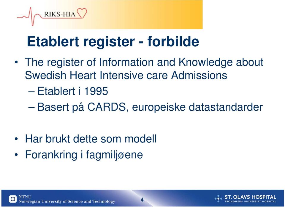 Admissions Etablert i 1995 Basert på CARDS, europeiske