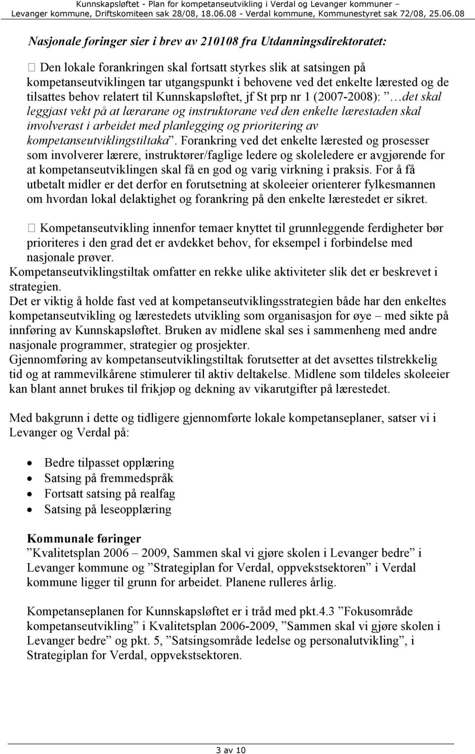 arbeidet med planlegging og prioritering av kompetanseutviklingstiltaka.