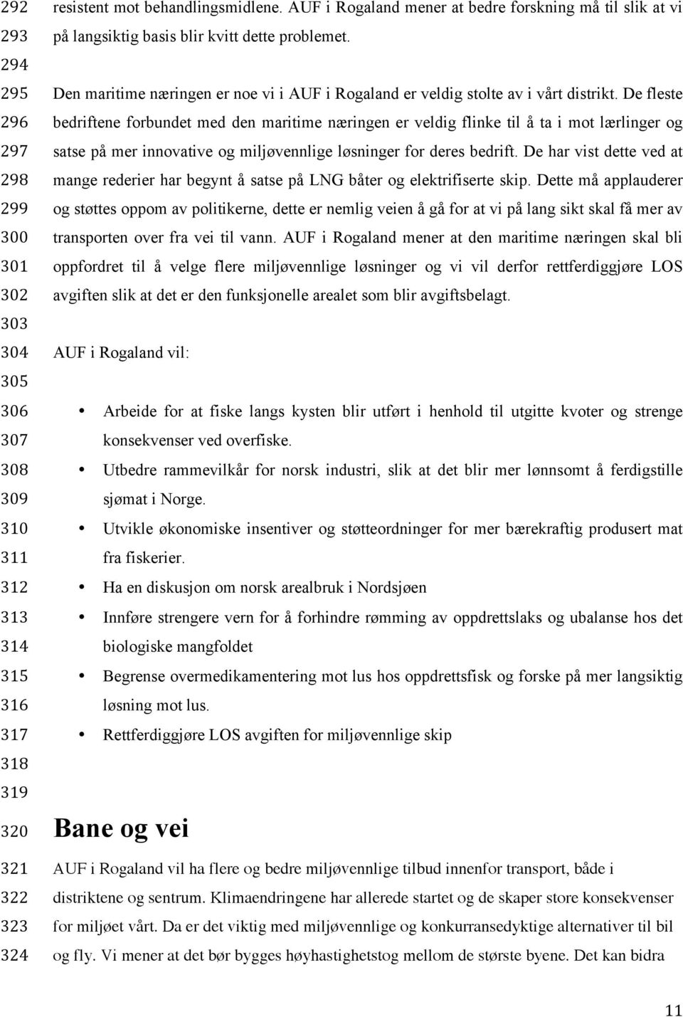 De fleste bedriftene forbundet med den maritime næringen er veldig flinke til å ta i mot lærlinger og satse på mer innovative og miljøvennlige løsninger for deres bedrift.