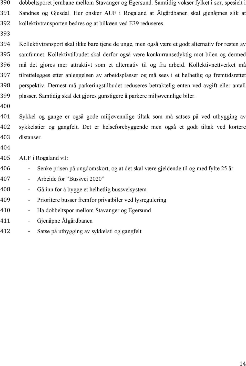 Kollektivtransport skal ikke bare tjene de unge, men også være et godt alternativ for resten av samfunnet.