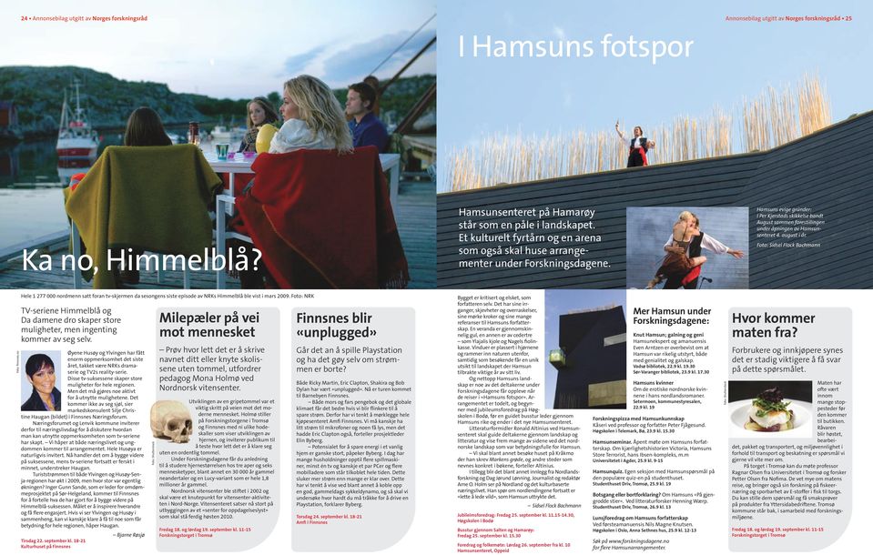 Hamsuns evige gründer: I Per Kjerstads skikkelse bandt August sammen forestillingen under åpningen av Hamsun - senteret 4. august i år. Foto: Sidsel Flock Bachmann Foto: finnsnes.