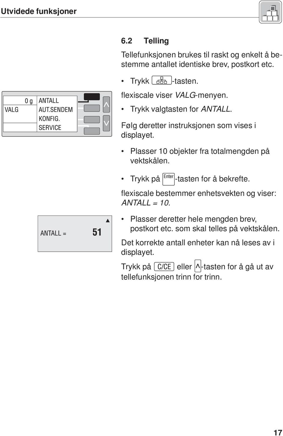 Plasser 10 objekter fra totalmengden på vektskålen. Trykk på -tasten for å bekrefte. flexiscale bestemmer enhetsvekten og viser: ANTALL = 10.