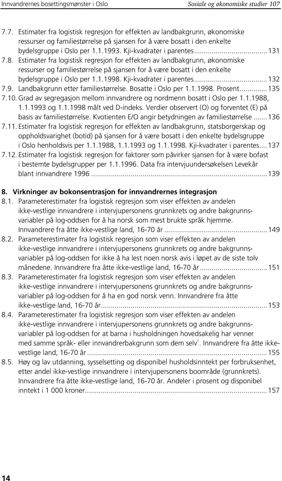 Kji-kvadrater i parentes...131 7.8.