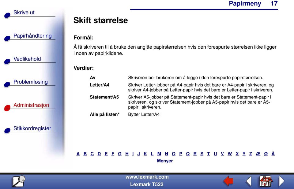 Skriver Letter-jobber på A4-papir hvis det bare er A4-papir i skriveren, og skriver A4-jobber på Letter-papir hvis det bare er Letter-papir i