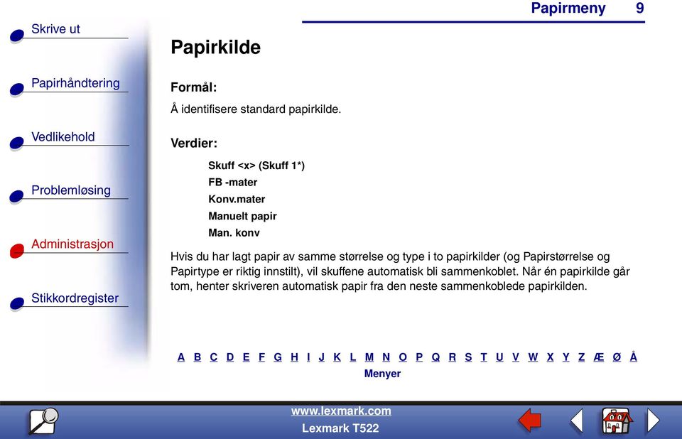 konv Hvis du har lagt papir av samme størrelse og type i to papirkilder (og Papirstørrelse og