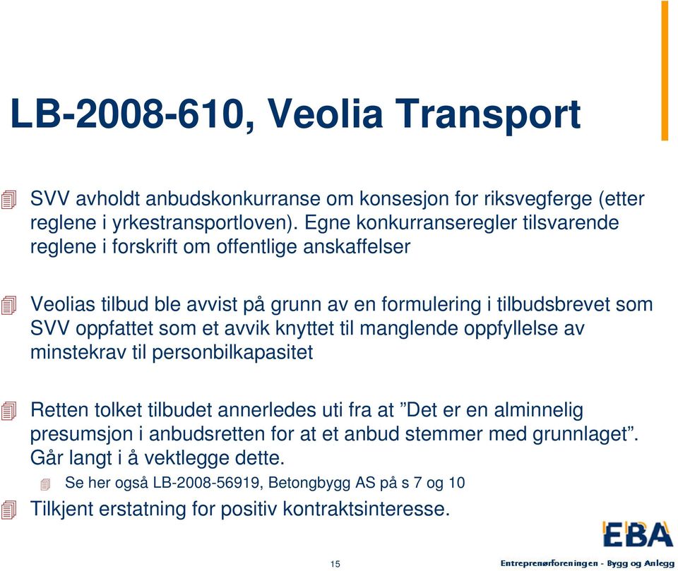 oppfattet som et avvik knyttet til manglende oppfyllelse av minstekrav til personbilkapasitet Retten tolket tilbudet annerledes uti fra at Det er en alminnelig