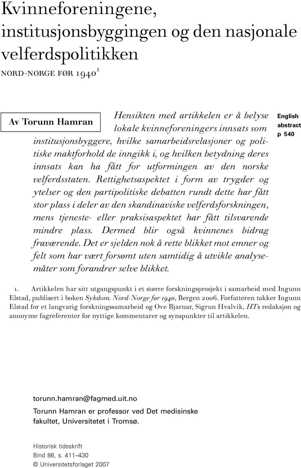 Rettighetsaspektet i form av trygder og ytelser og den partipolitiske debatten rundt dette har fått stor plass i deler av den skandinaviske velferdsforskningen, mens tjeneste- eller praksisaspektet