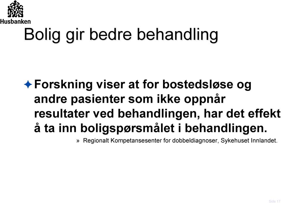 oppnår resultater ved behandlingen, har det effekt å ta inn