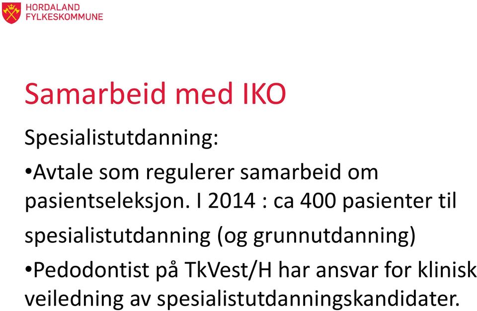 I 2014 : ca 400 pasienter til spesialistutdanning (og