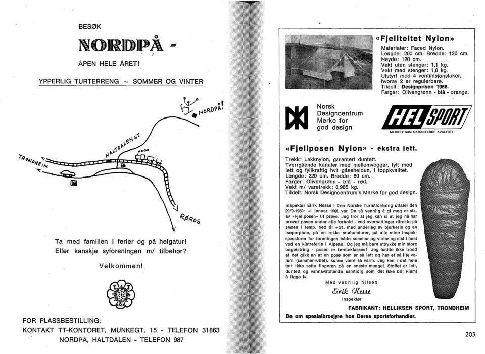 rnnsm/ MERKET SOM GARANTERER KVALITET «Fjellposen Nylon» - ekstra lett. Trekk: Lakknylon, garantert duntett.