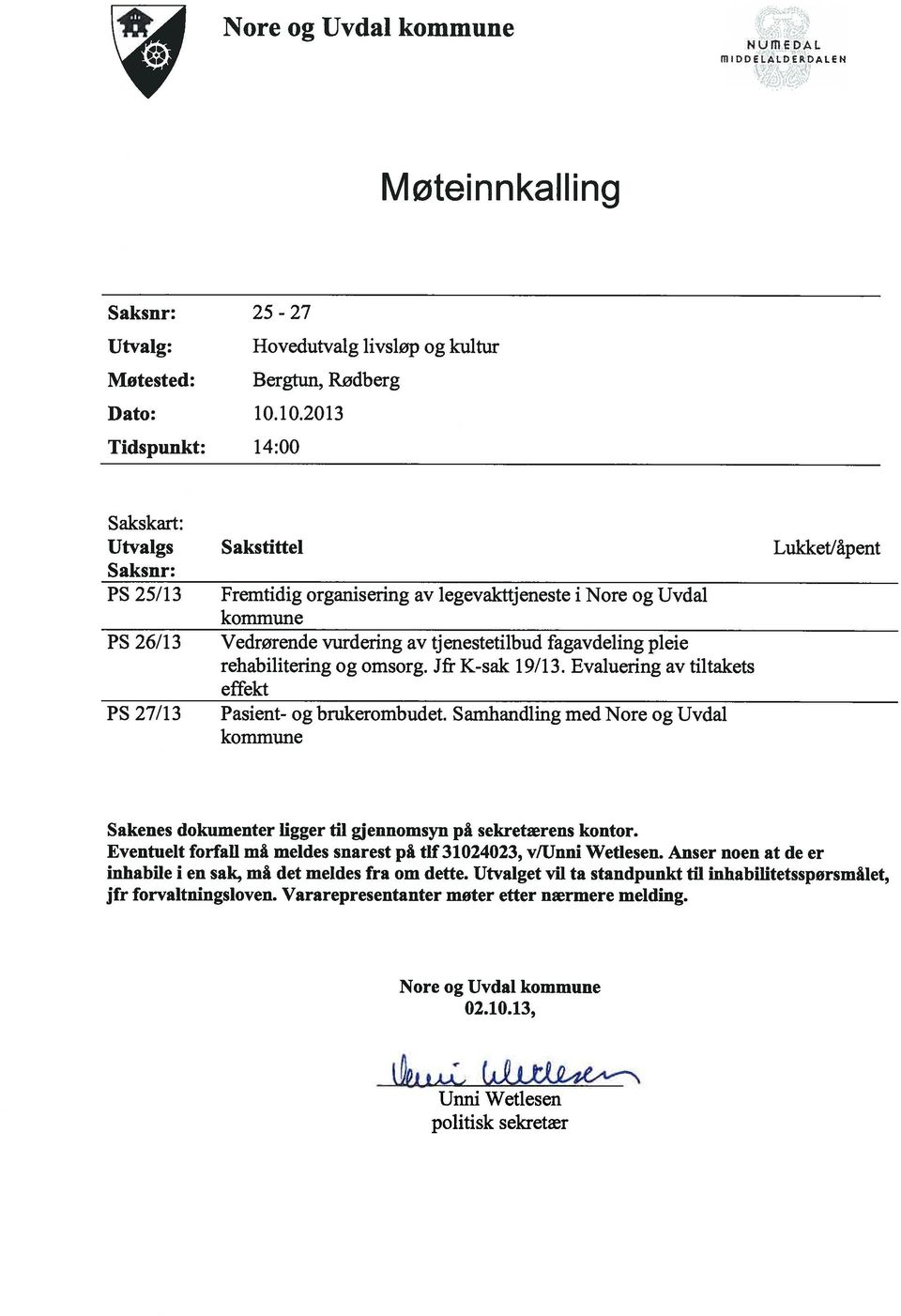 fagavdeling pleie rehabilitering og omsorg. Jfr K-sak 19/13. Evaluering av tiltakets effekt PS 27/13 Pasient- og brukerombudet.