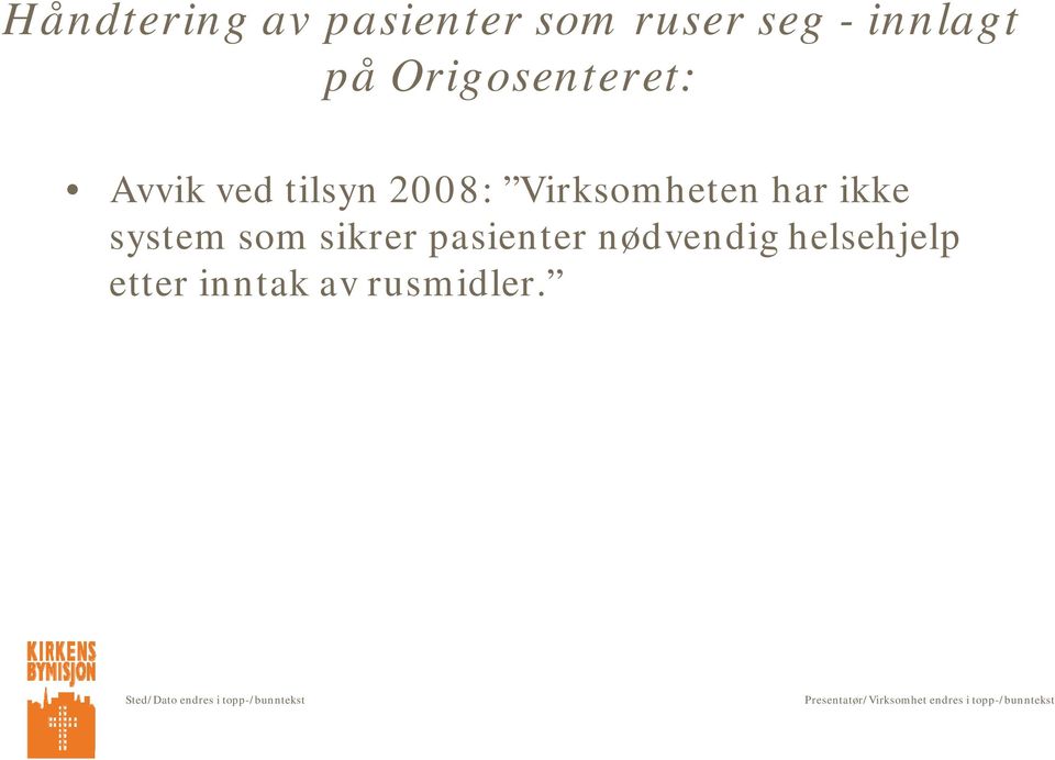 2008: Virksomheten har ikke system som sikrer