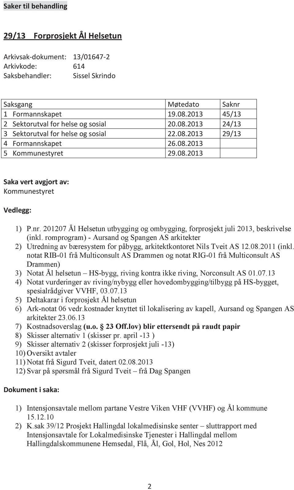 nr. 201207 Ål Helsetun utbygging og ombygging, forprosjekt juli 2013, beskrivelse (inkl.