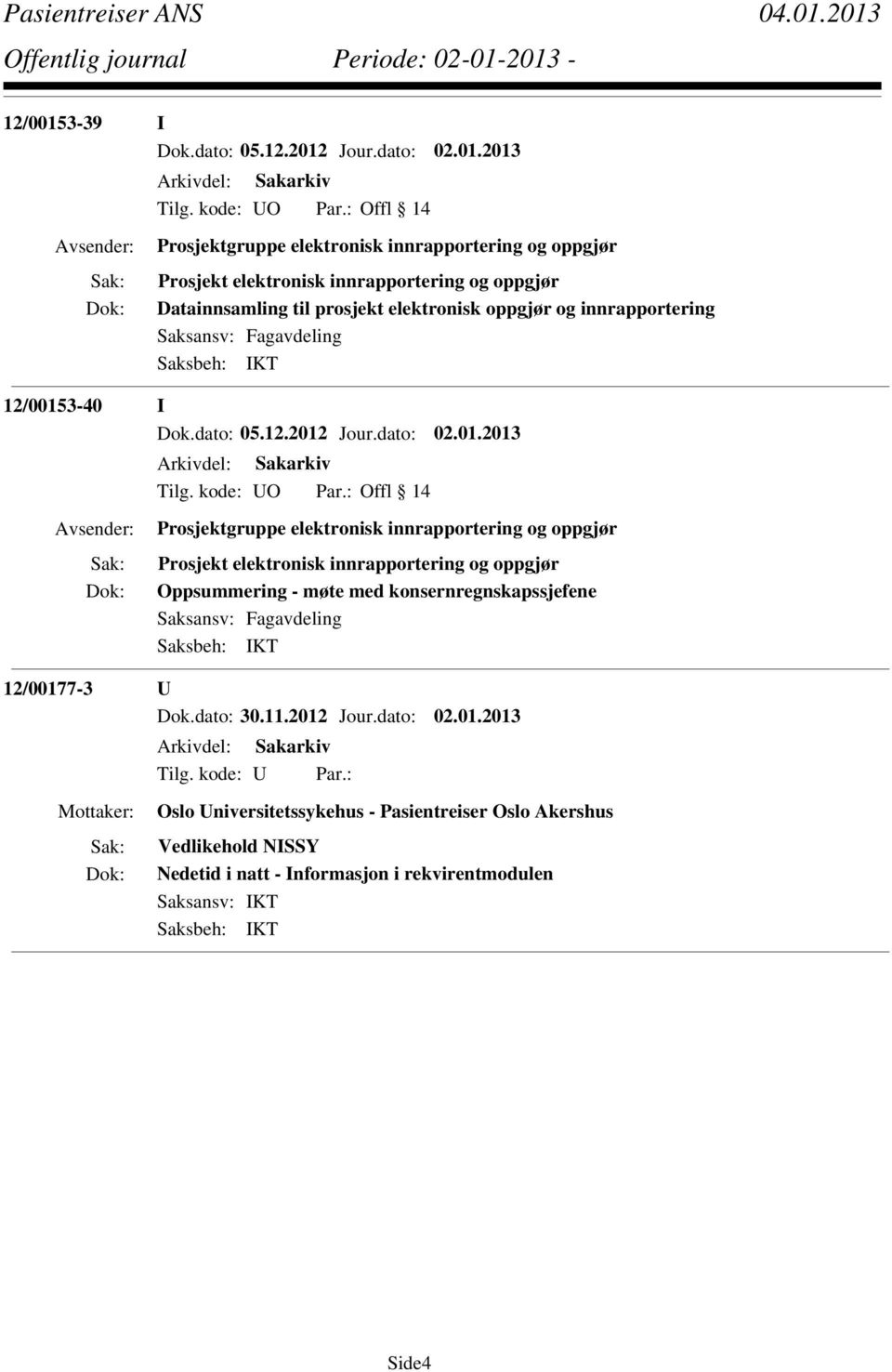 elektronisk oppgjør og innrapportering 12/00153-40 I Tilg. kode: UO Par.