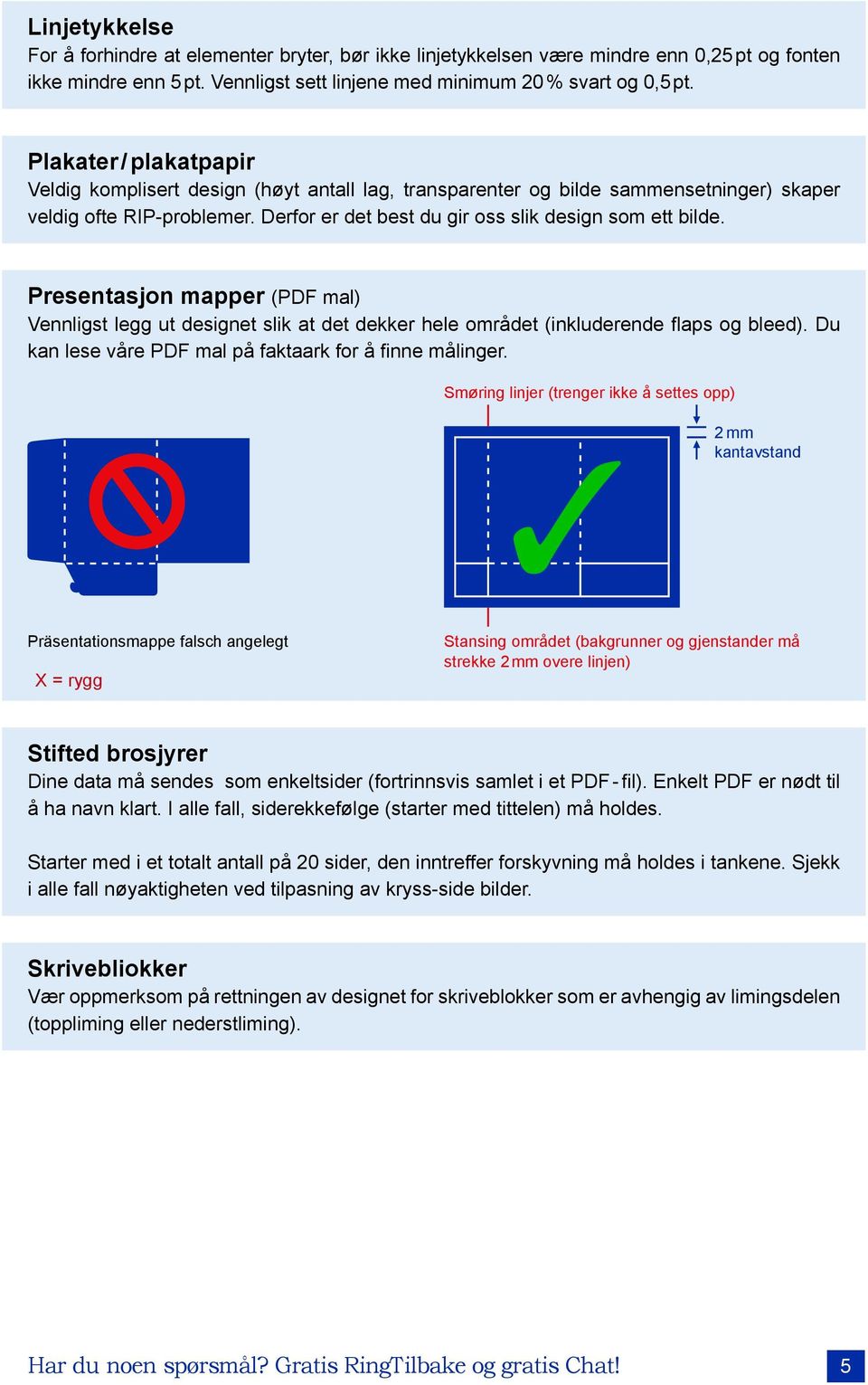 Presentasjon mapper (PDF mal) Vennligst legg ut designet slik at det dekker hele området (inkluderende flaps og bleed). Du kan lese våre PDF mal på faktaark for å finne målinger.