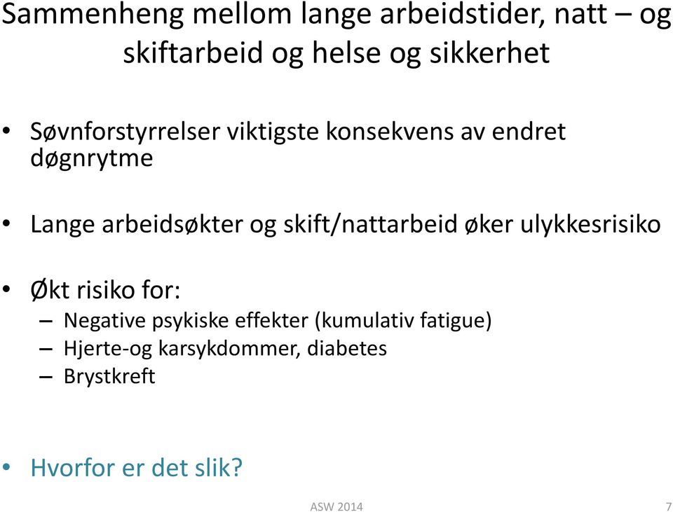 skift/nattarbeid øker ulykkesrisiko Økt risiko for: Negative psykiske effekter