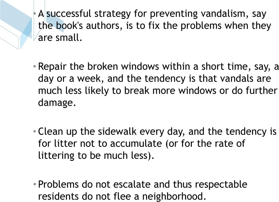 to break more windows or do further damage.