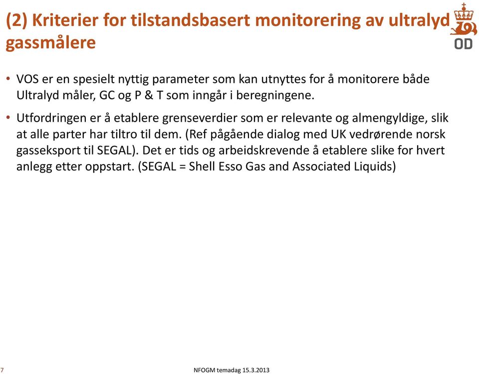 Utfordringen er å etablere grenseverdier som er relevante og almengyldige, slik at alle parter har tiltro til dem.