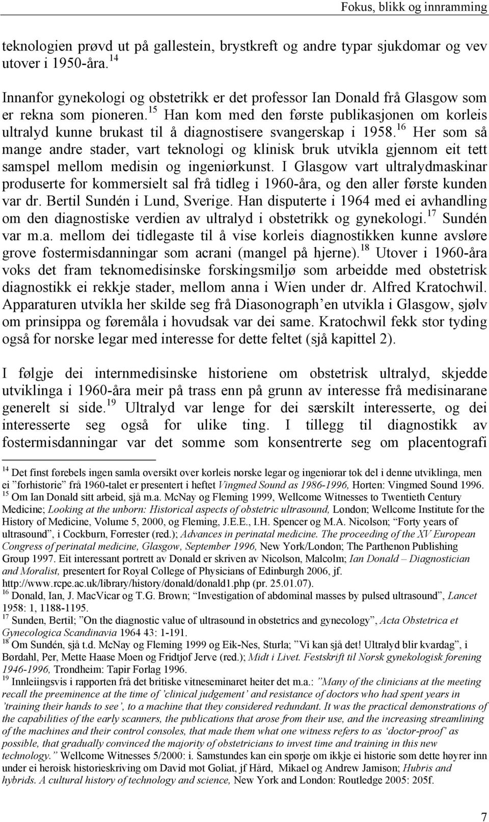 15 Han kom med den første publikasjonen om korleis ultralyd kunne brukast til å diagnostisere svangerskap i 1958.