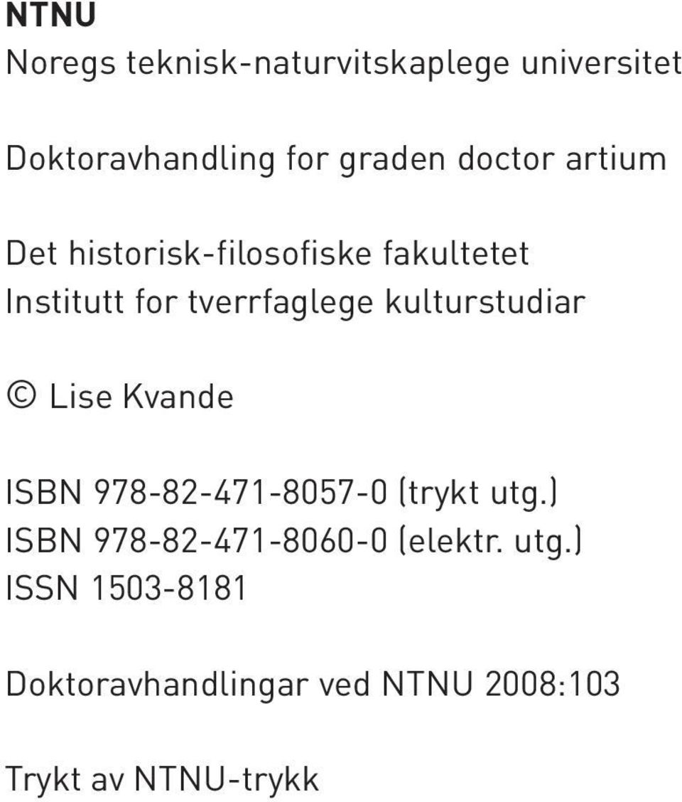 kulturstudiar Lise Kvande ISBN 978-82-471-8057-0 (trykt utg.
