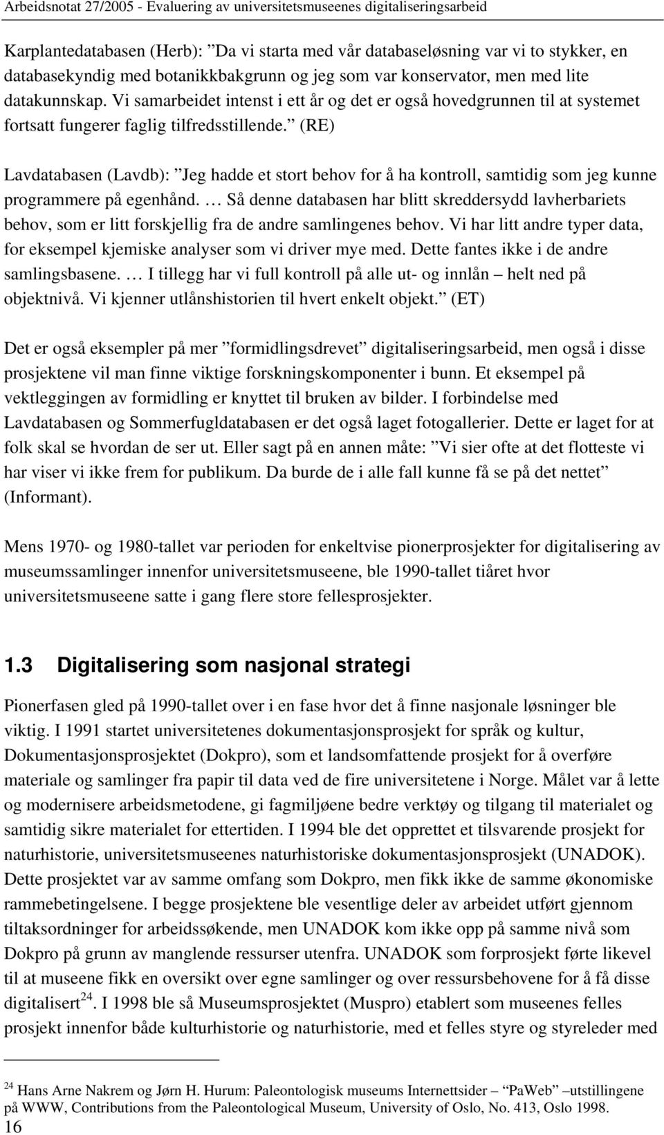 (RE) Lavdatabasen (Lavdb): Jeg hadde et stort behov for å ha kontroll, samtidig som jeg kunne programmere på egenhånd.