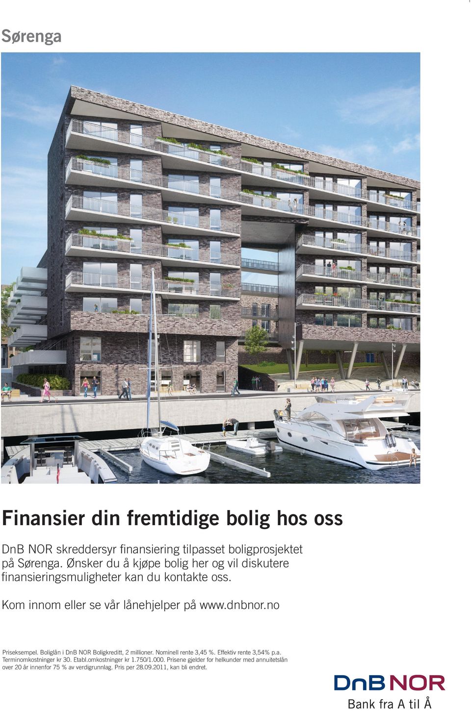 no Priseksempel. Boliglån i DnB NOR Boligkreditt, 2 millioner. Nominell rente 3,45 %. Effektiv rente 3,54% p.a. Terminomkostninger kr 30.