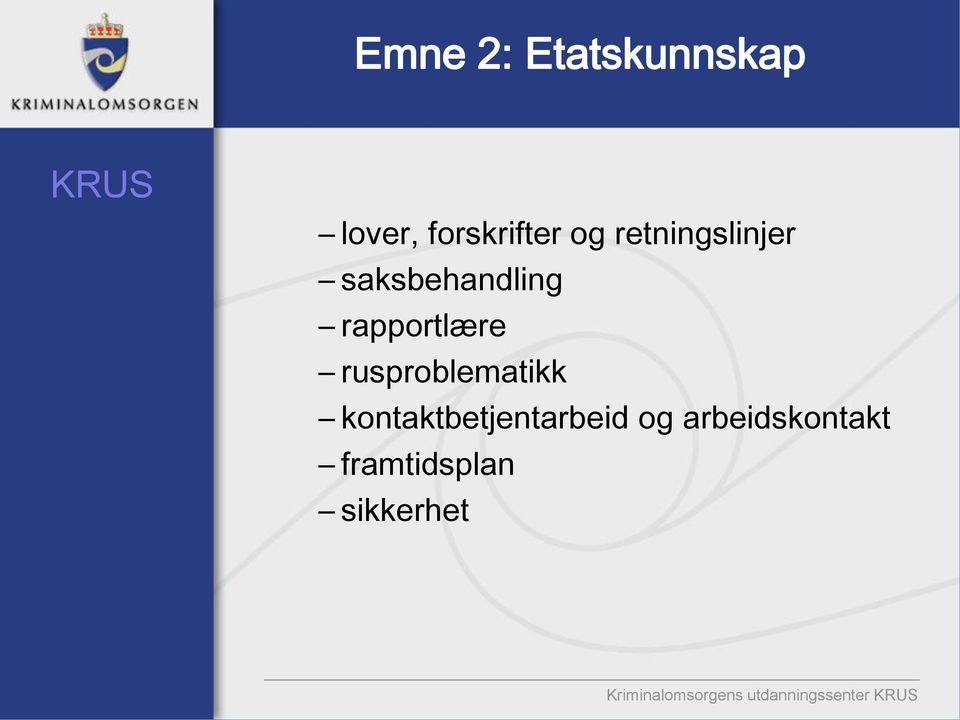 rusproblematikk kontaktbetjentarbeid og