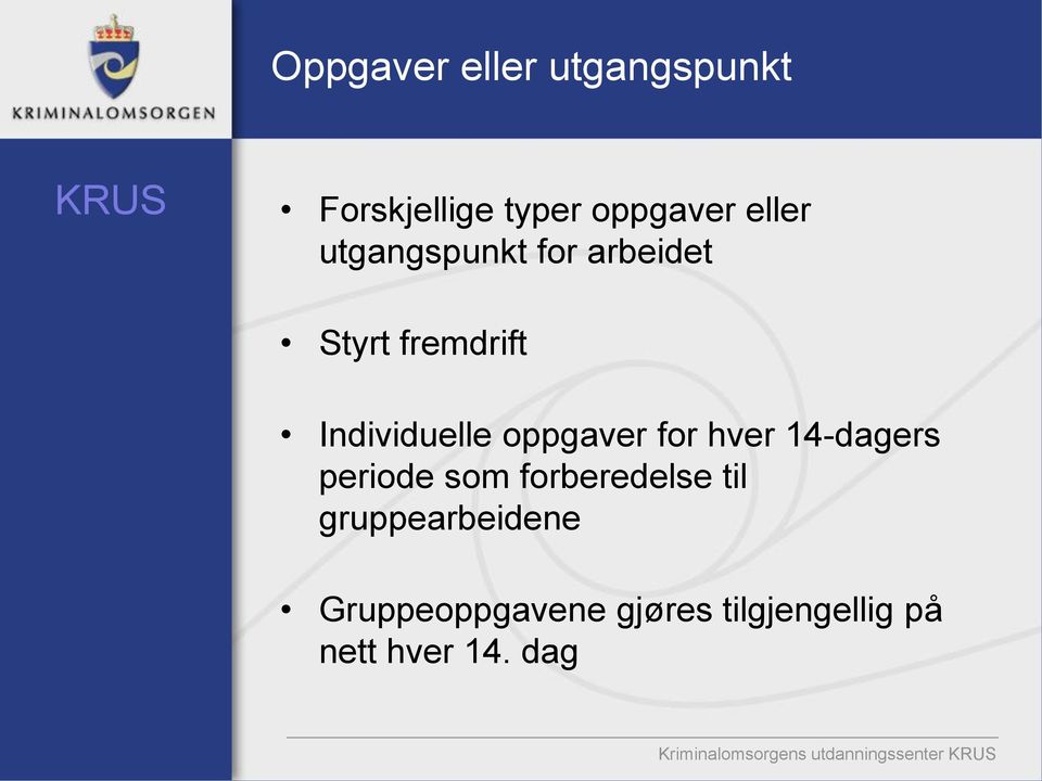 hver 14-dagers periode som forberedelse til gruppearbeidene