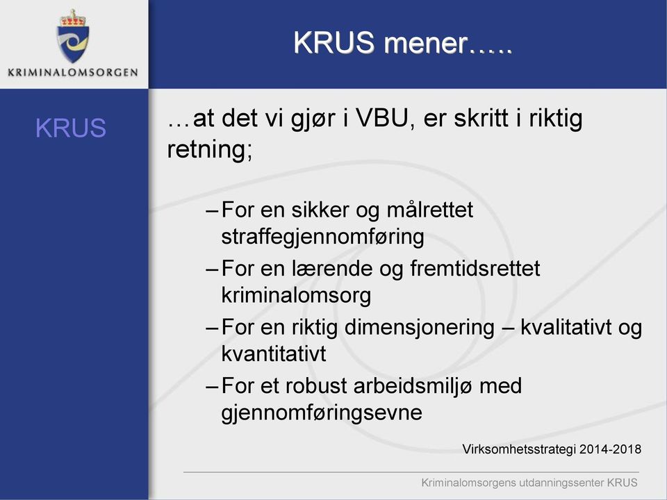 straffegjennomføring For en lærende og fremtidsrettet kriminalomsorg For en