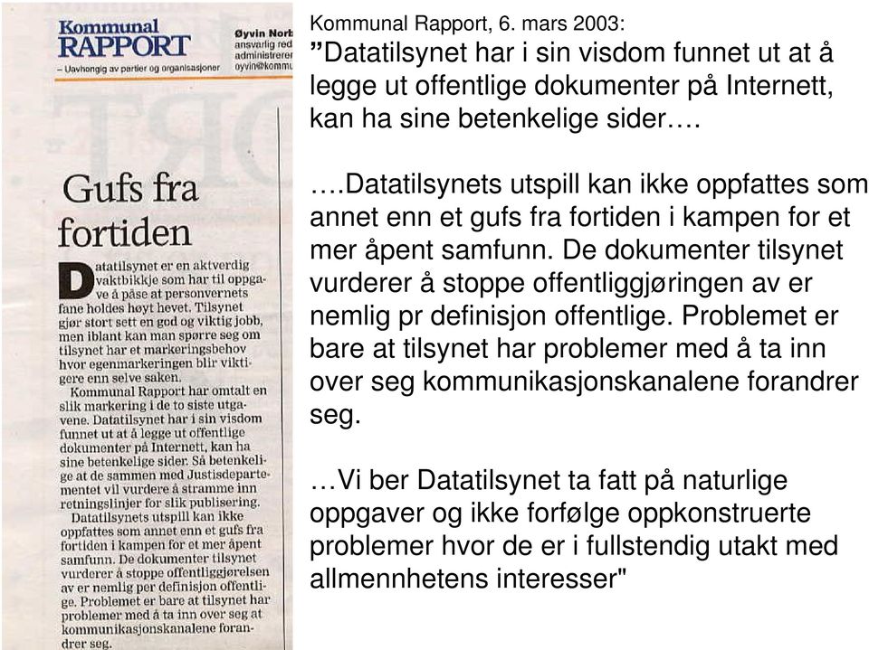 De dokumenter tilsynet vurderer å stoppe offentliggjøringen av er nemlig pr definisjon offentlige.