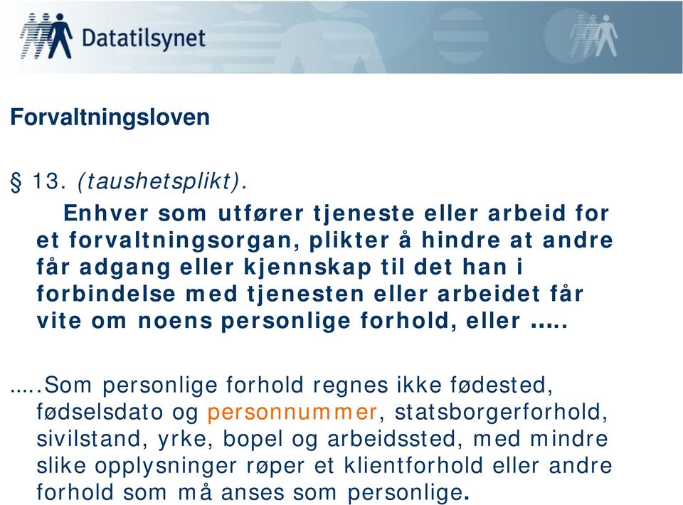 det han i forbindelse m ed tjenesten eller arbeidet får vite om noens personlige forhold, eller.