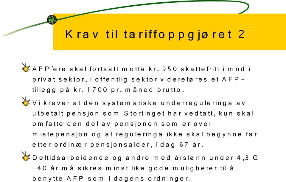 V i k re v e r a t d e n s y s te m a tis k e u n d e rre g u le rin g a a v u tb e ta lt p e n s jo n s o m S to rtin g e t h a r v e d ta tt, k u n s k a l o m fa tte d e n d e l a v p e n s jo n e