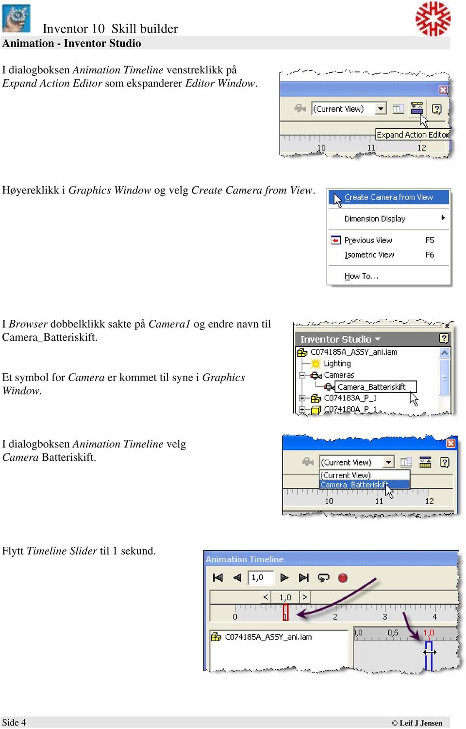 I Browser dobbelklikk sakte på Camera1 og endre navn til Camera_Batteriskift.