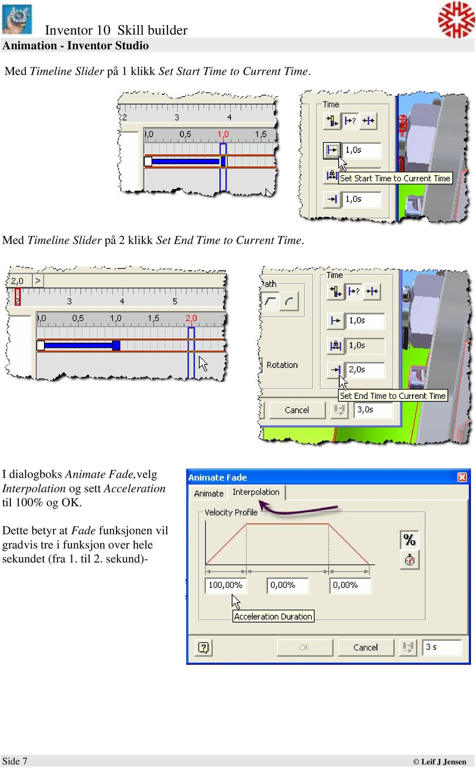 I dialogboks Animate Fade,velg Interpolation og sett Acceleration til 100% og