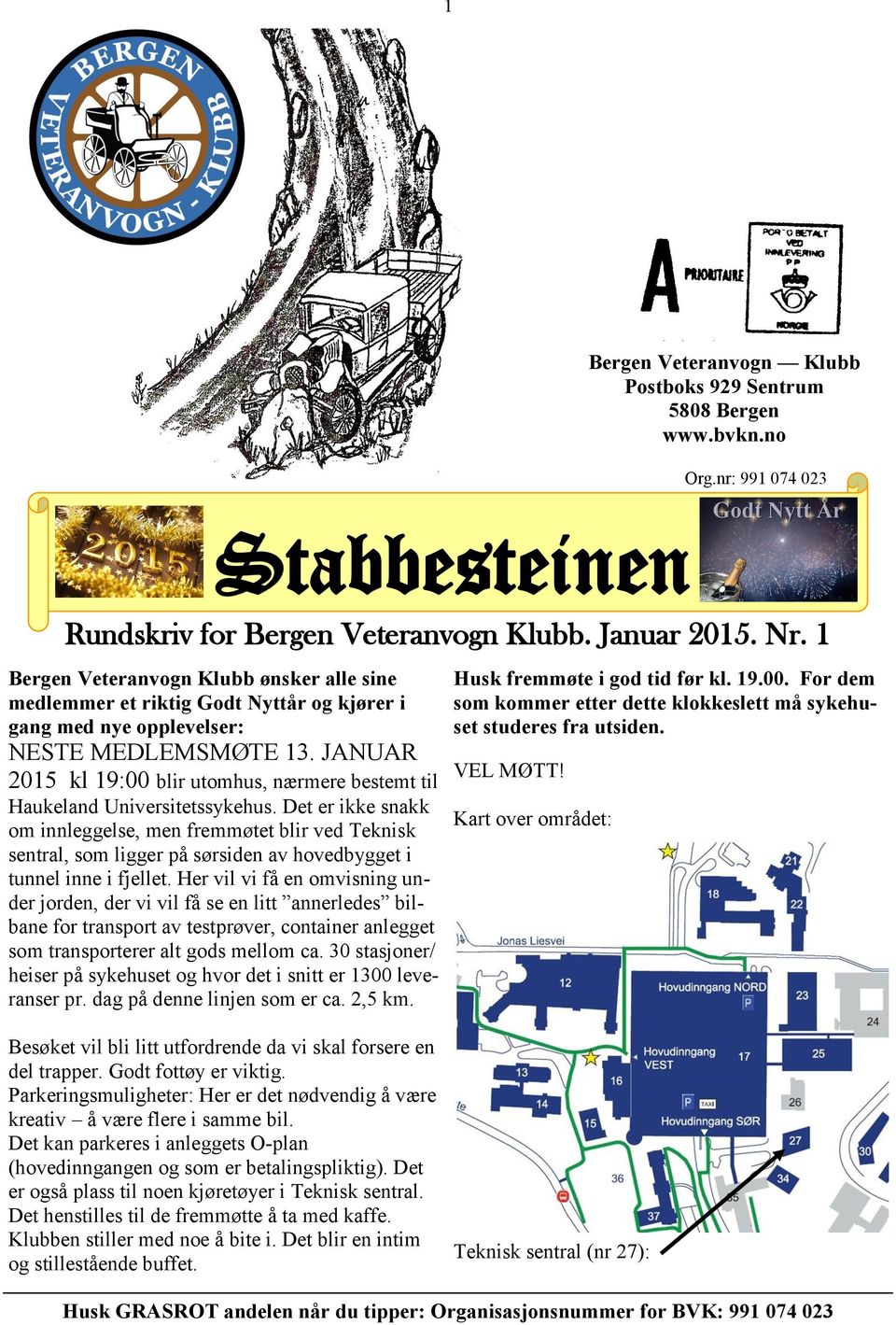 JANUAR 2015 kl 19:00 blir utomhus, nærmere bestemt til Haukeland Universitetssykehus.