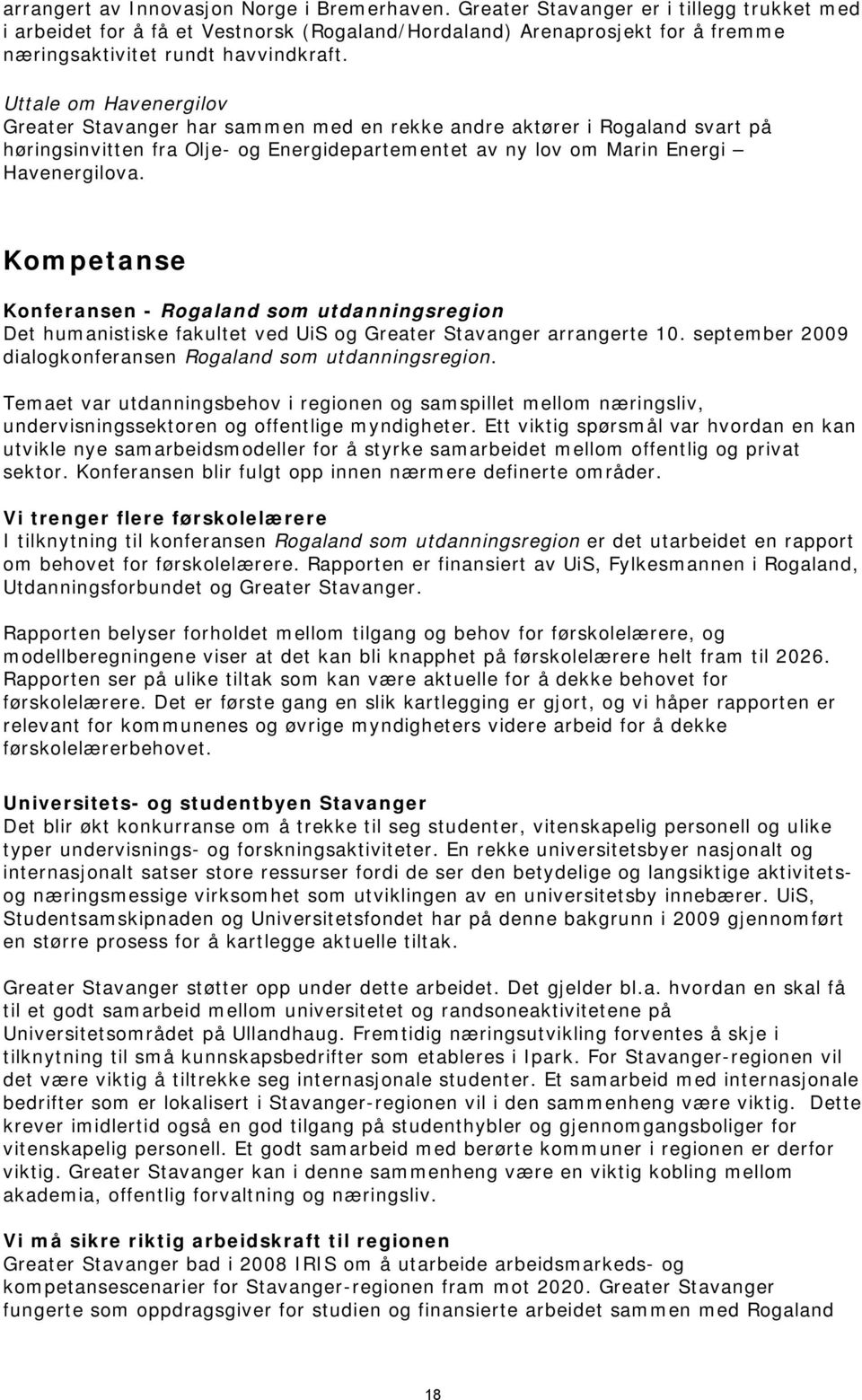 Uttale om Havenergilov Greater Stavanger har sammen med en rekke andre aktører i Rogaland svart på høringsinvitten fra Olje- og Energidepartementet av ny lov om Marin Energi Havenergilova.