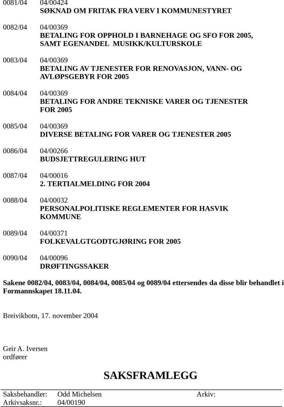 BUDSJETTREGULERING HUT 0087/04 04/00016 2.