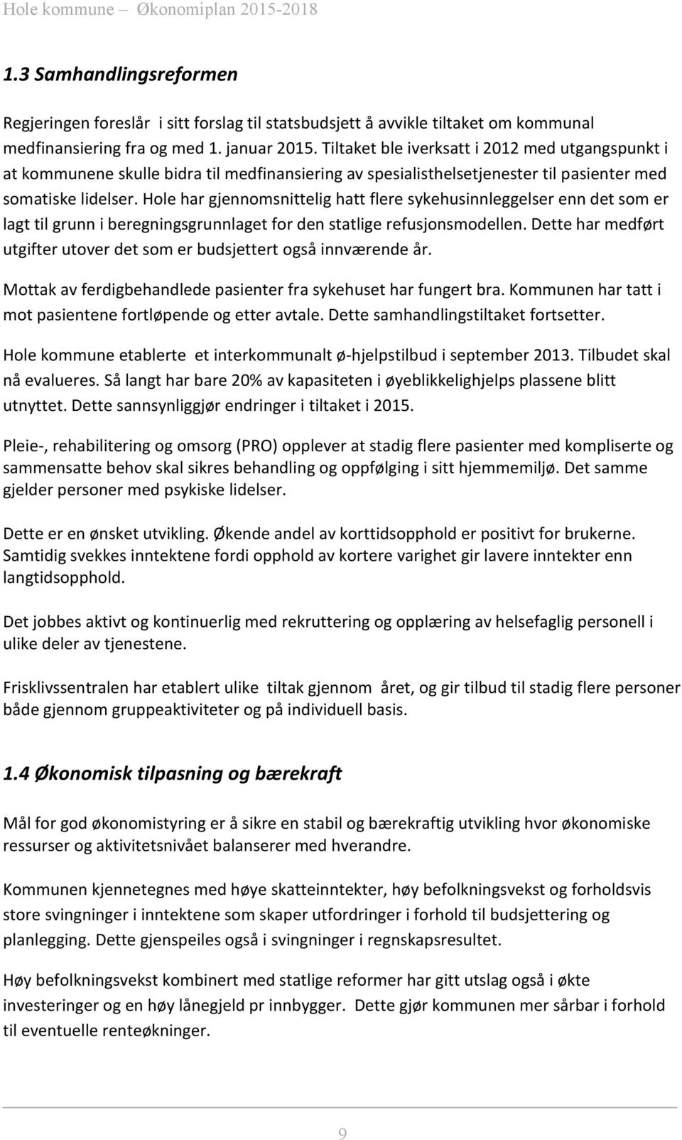 Hole har gjennomsnittelig hatt flere sykehusinnleggelser enn det som er lagt til grunn i beregningsgrunnlaget for den statlige refusjonsmodellen.