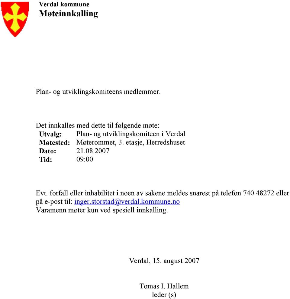 etasje, Herredshuset Dato: 21.08.2007 Tid: 09:00 Evt.