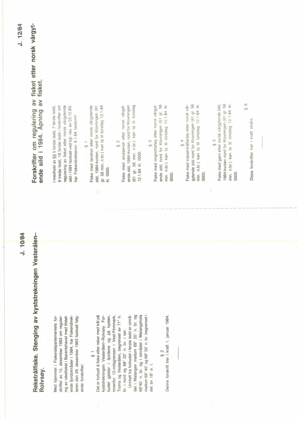 desember IQ83 om regulering av rt i Barentshavet med tilstetende fjordomrader i 1984, hai Fiskeridirek Wen den 20.