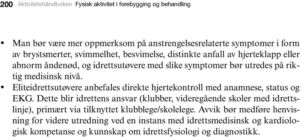 Eliteidrettsutøvere anbefales direkte hjertekontroll med anamnese, status og EKG.