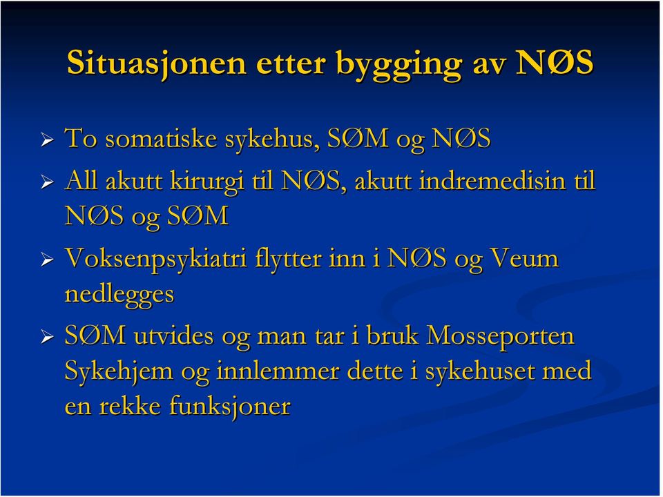 Voksenpsykiatri flytter inn i NØS N S og Veum nedlegges SØM M utvides og