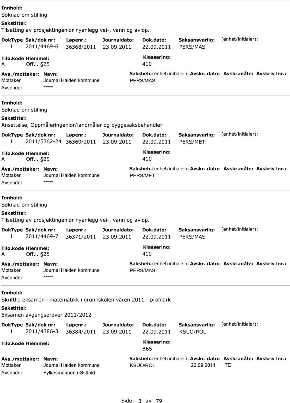 l. 25 410 PRS/MAS nnhold: Skriftlig eksamen i matematikk i grunnskolen våren 2011 - profilark ksamen avgangsprøver 2011/2012 2011/4386-3 36384/2011 22.09.